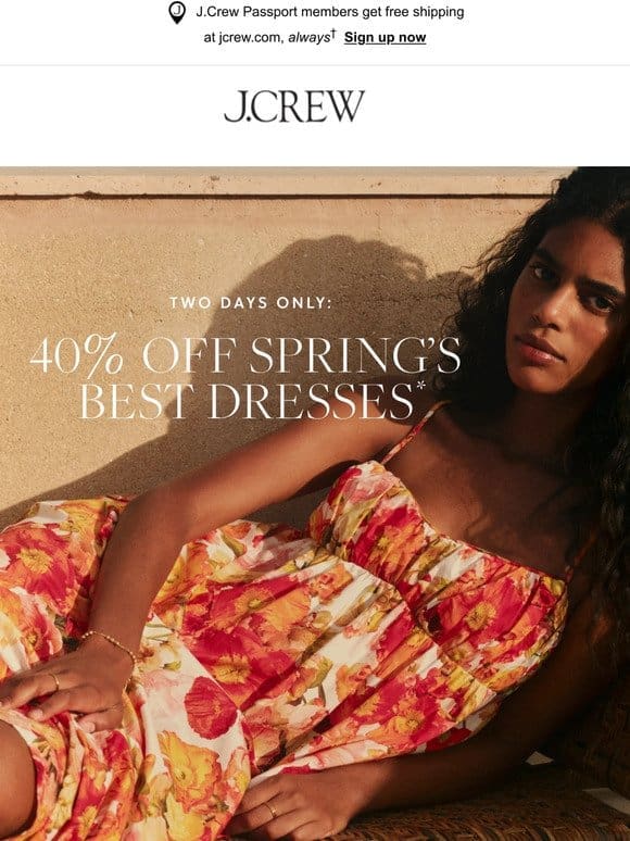 40% off spring’s best dresses， two days only