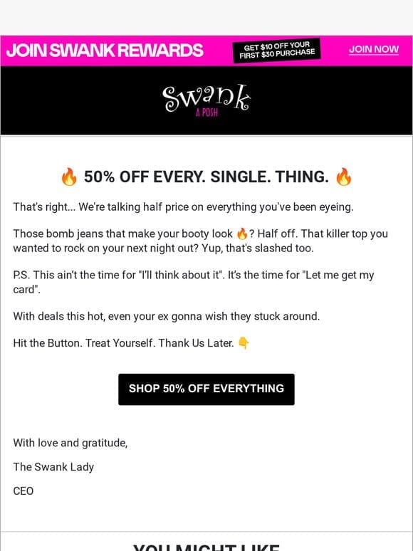 50% OFF EVERYTHANG!