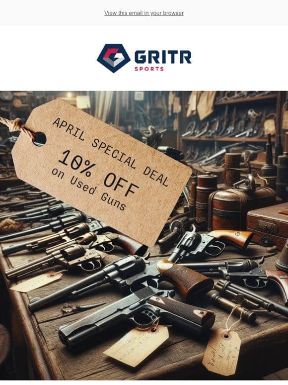 APRIL SPECIAL DEAL: 10% OFF on Used Guns