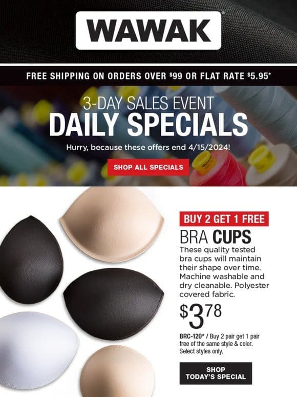 Act Now! 3-Day SALES EVENT! Buy 2 Get 1 Free – Bra Cups & Much More!