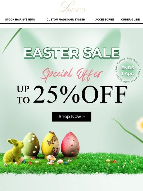 An Easter Surprise For You! Enjoy Up to 25% OFF! ✨