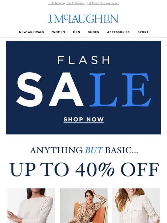 Anything But Basic… Up To 40% Off SALE!