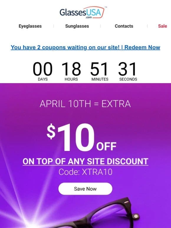 April 10 = Extra $10 ON TOP OF ANY SITE DISCOUNT
