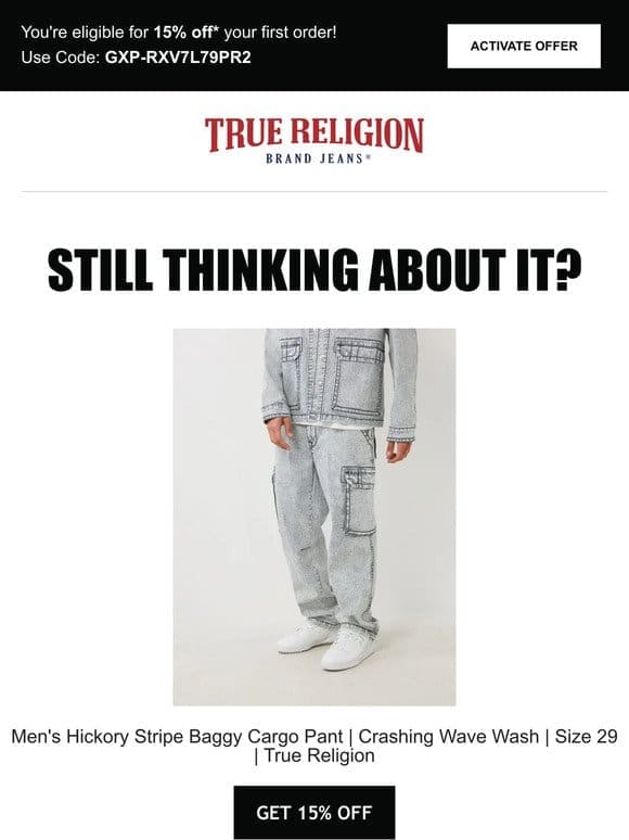 Are you still interested in the Men’s Hickory Stripe Baggy Cargo Pant | Crashing Wave Wash | Size 29 | True Religion?