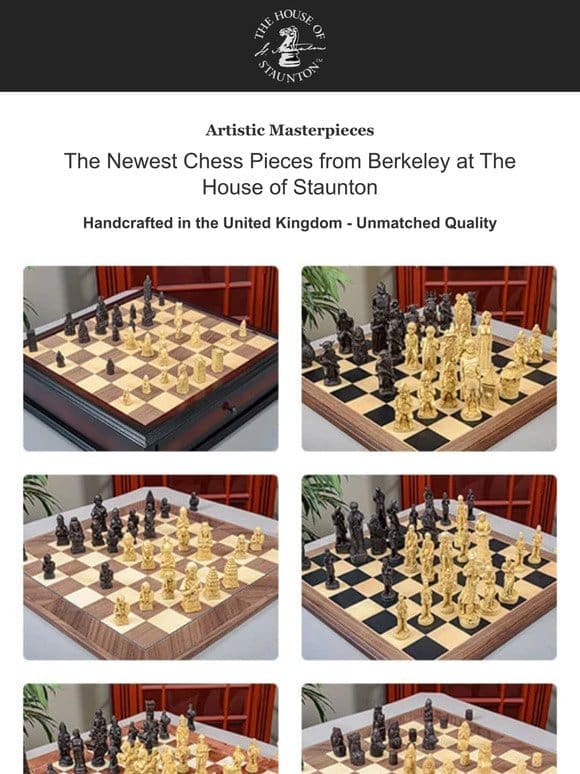Artistic Masterpieces – The Newest Chess Pieces from Berkeley at The House of Staunton