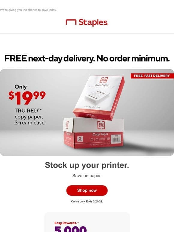 As our appreciation — you’re receiving 3 reams of TRU RED copy paper for $19.99.