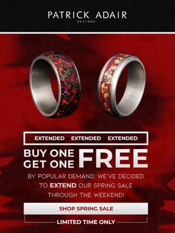Buy One Get One Free EXTENDED. 24 Hours Only!