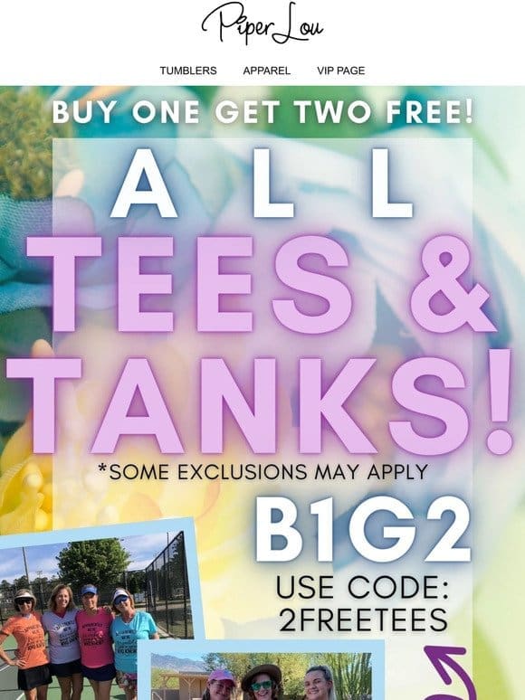 Buy One Get TWO FREE Tees， Tanks， and Vnecks!