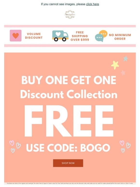 Buy One， Get One Free with Code BOGO!