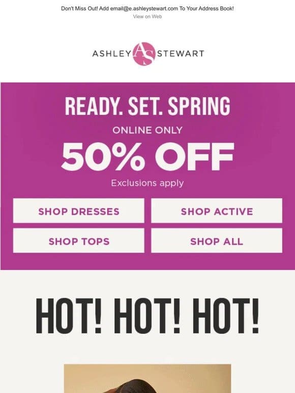 COMIN’ IN HOT   50% off Dresses， Tops and Active