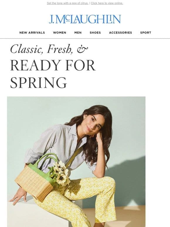 Classic， Fresh & Ready for Spring