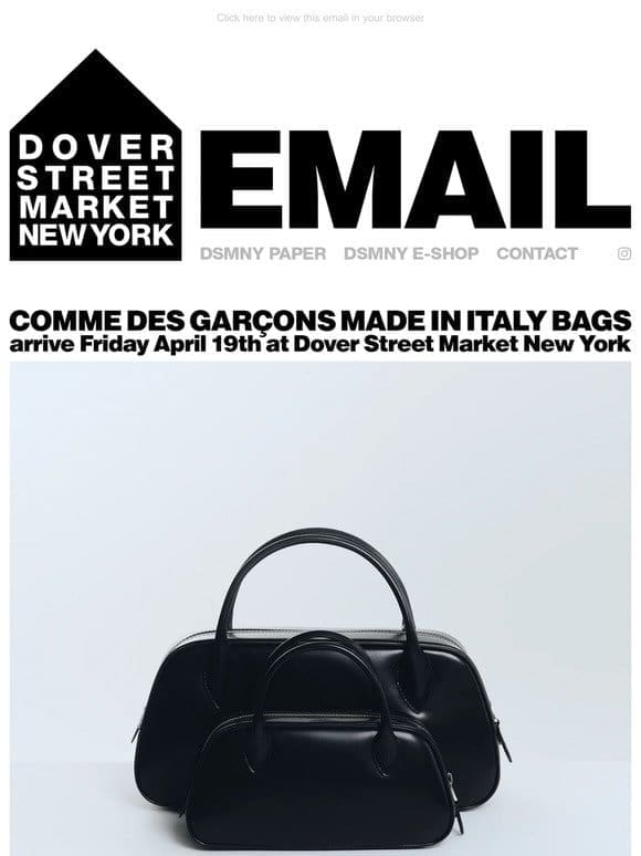 Comme des Garçons Made In Italy bags arrive Friday April 19th at Dover Street Market New York