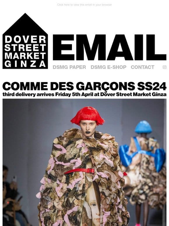 Comme des Garçons SS24 third delivery arrives Friday 5th April at Dover Street Market Ginza