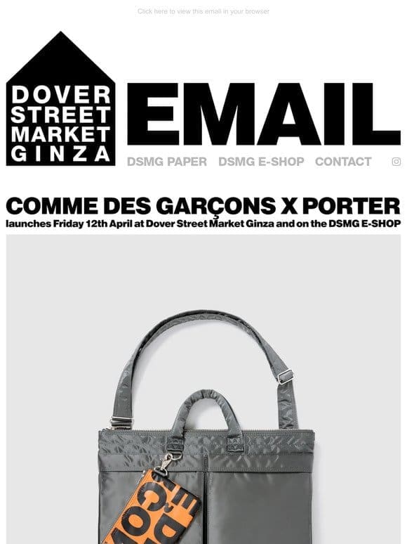 Comme des Garçons x Porter launches Friday 12th April at Dover Street Market Ginza and on the DSMG E-SHOP