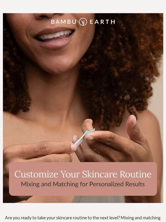 Customize Your Skincare Routine