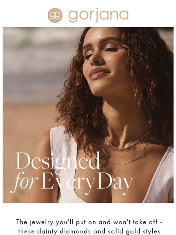 Designed for every day