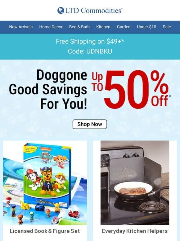 Doggone Good Deals Up to 50% Off! TODAY ONLY!