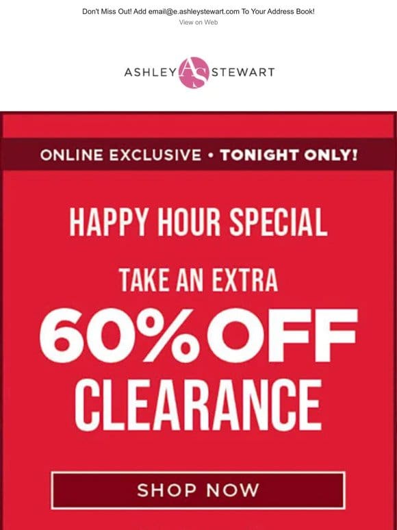 Don’t miss EXTRA 60% off Clearance! Ends Tonight.