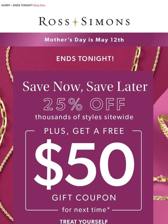 Don’t miss out on your FREE $50 gift coupon