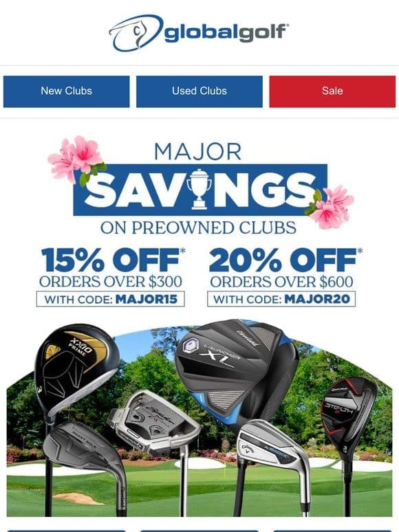 Double GlobalCash + MAJOR Savings ⛳Up to 20% Off Preowned Clubs
