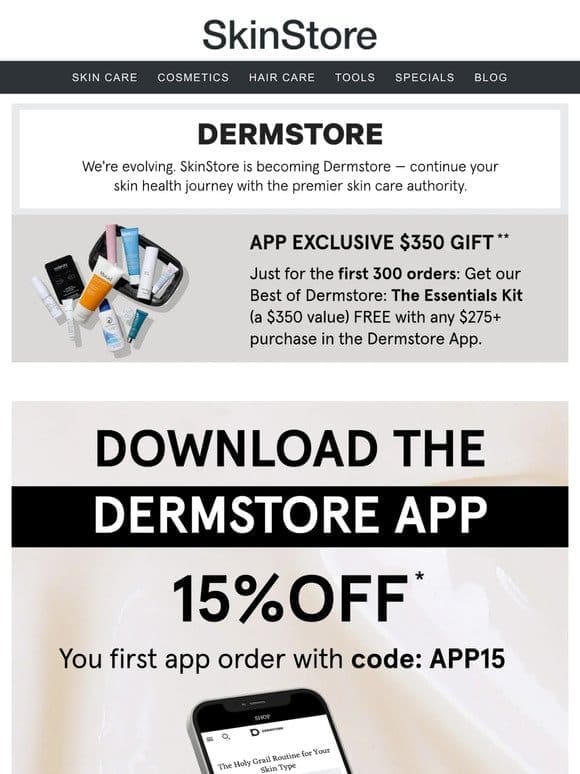 Download the Dermstore App and get 15% off on your first order.