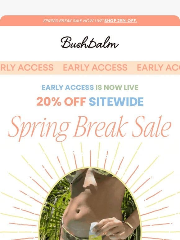 EARLY ACCESS: 25% Off Spring Break Sale