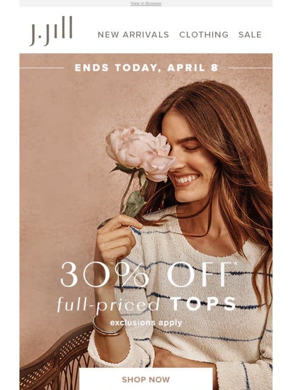 ENDS TODAY: 30% off full-priced tops.