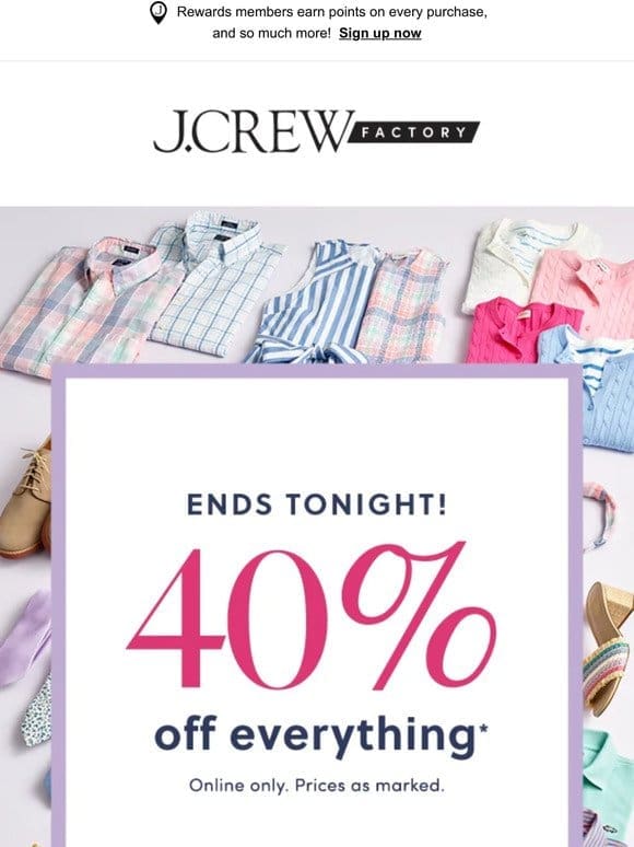 ENDS TONIGHT! 40% off everything + EXTRA 20% OFF your purchase.