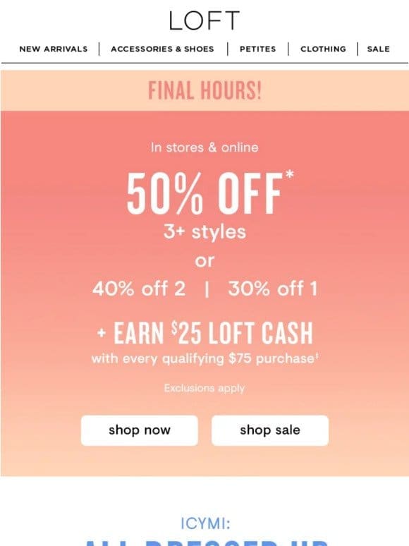 ENDS TONIGHT: 50% off 3+ styles!