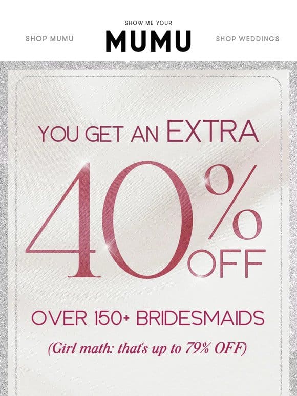 EXTRA 40% OFF ALL SALE BRIDESMAIDS!