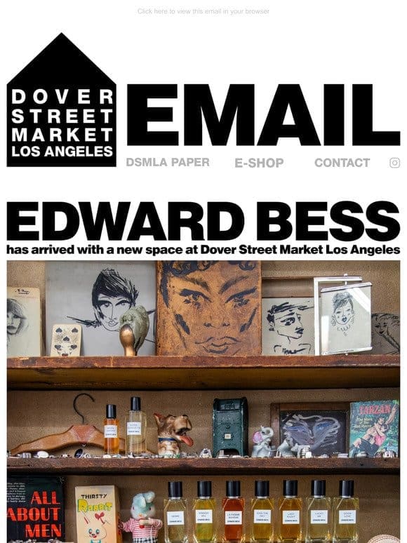 Edward Bess has arrived with a new space at Dover Street Market Los Angeles
