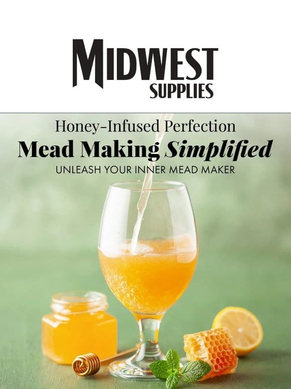 Embrace the Ancient Craft of Mead Making!