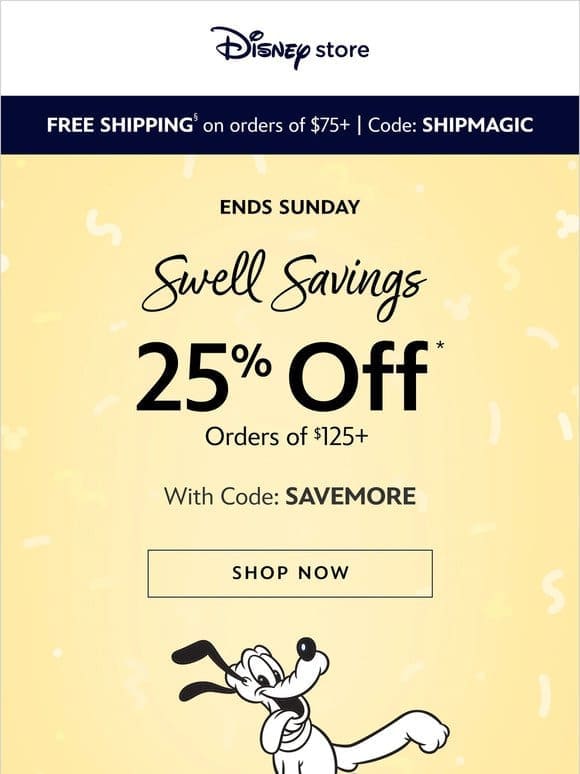 Enjoy 25% Off* your $125+ purchase