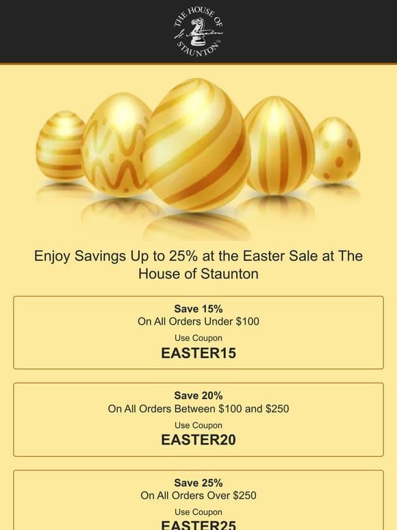 Enjoy Savings Up to 25% at the Easter Sale at The House of Staunton