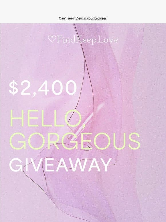 Enter The $2400 “Hello Gorgeous” Giveaway!