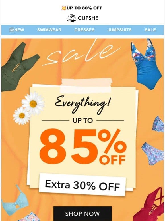 Everything Up To 85% OFF & Extra 30% OFF