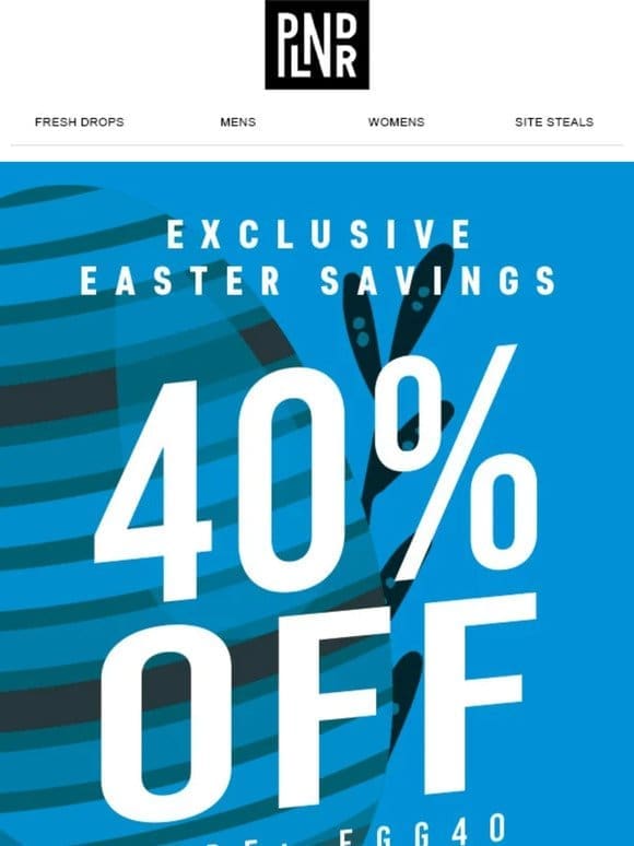 Exclusive Easter Savings | 40% Off