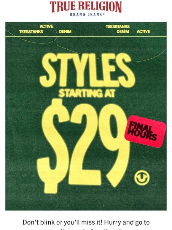 FINAL HOURS: $29 STYLES ⏱️
