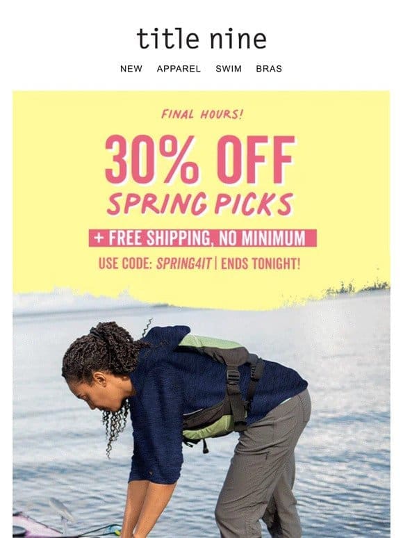 FINAL HOURS  30% off spring picks & free shipping