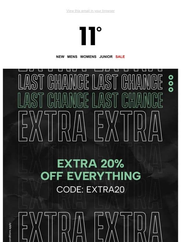 FINAL HOURS! EXTRA 20% OFF EVERYTHING