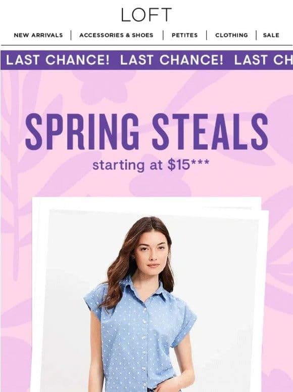 FINAL HOURS: spring steals starting at $15!