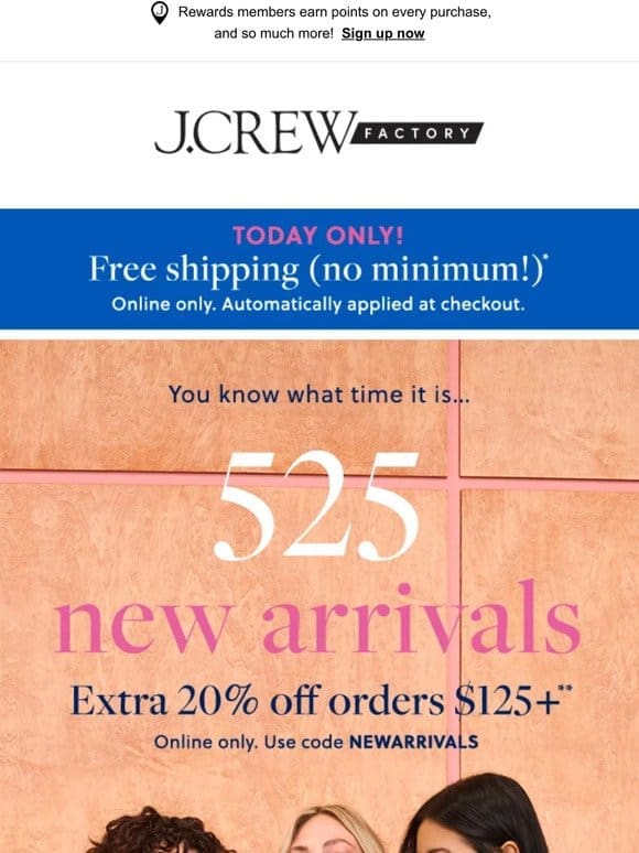 FREE shipping (today only!) on 525 NEW ARRIVALS， plus extra 20% off your order!