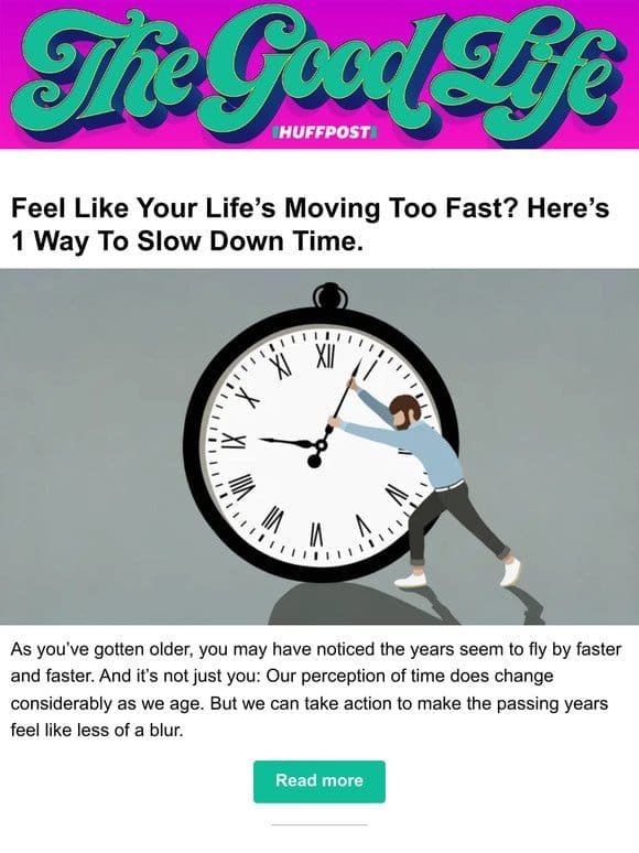 Feel like your life’s moving too fast? Here’s 1 way to slow down time.