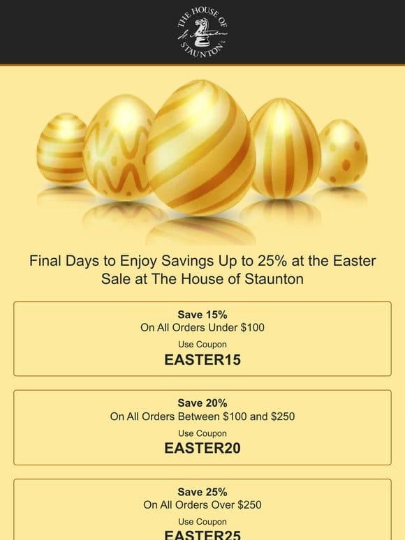 Final Days to Enjoy Savings Up to 25% at the Easter Sale at The House of Staunton