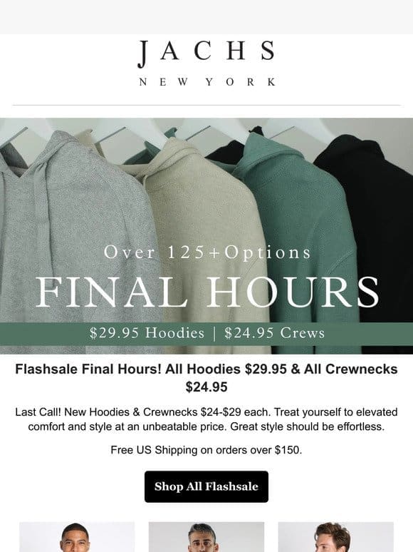 Final Hours! $24-$29 Hoodies & Crewnecks