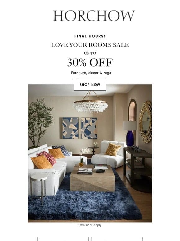 Final hours! Hurry to save up to 30% on furniture， decor & rugs!