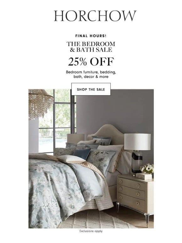 Final hours to save 25% on bedroom & bath!