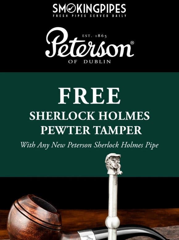 Free Sherlock Holmes Pewter Tamper With Any New Peterson Sherlock Holmes Pipe