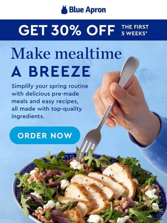 Get 30% OFF easy meals fresh for spring.