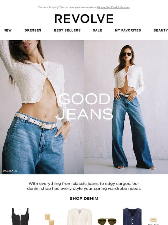 Good denim is in our jeans